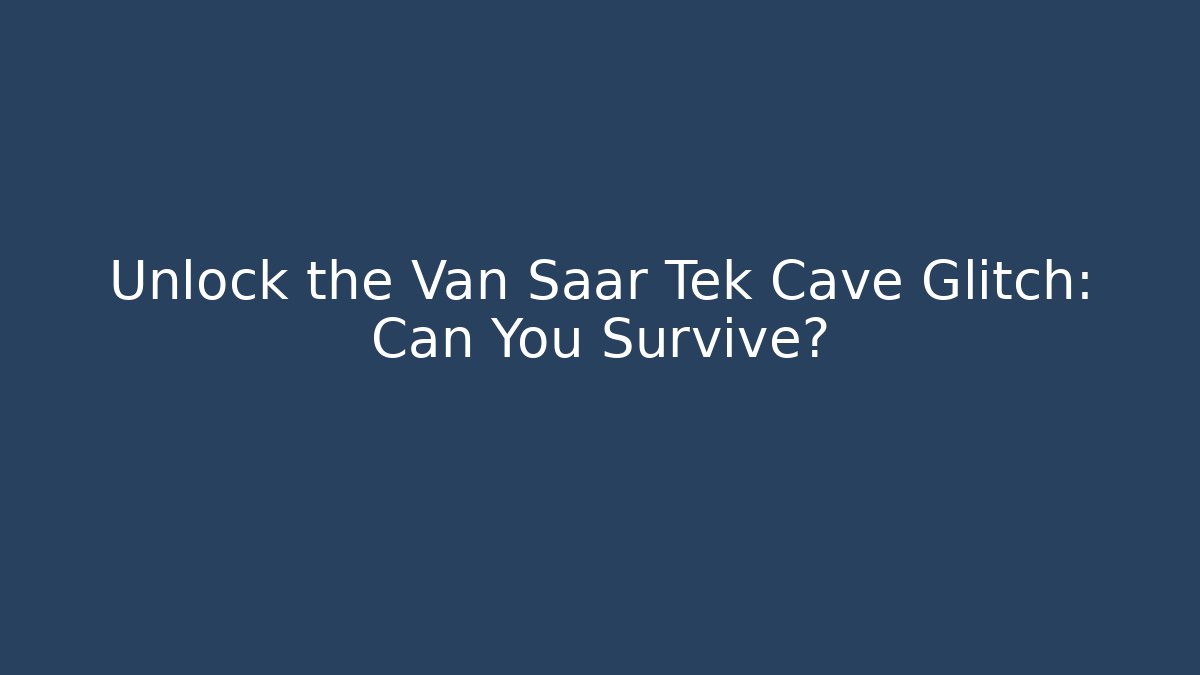 Unlock the Van Saar Tek Cave Glitch: Can You Survive? - Critter Realm