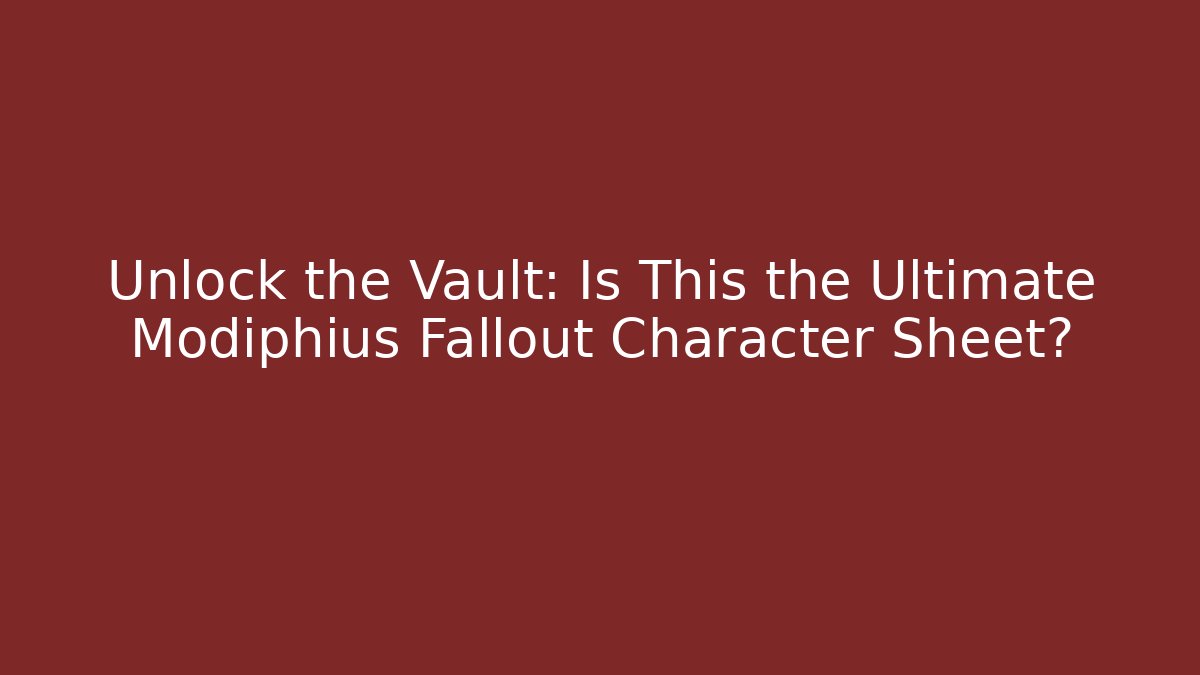 Unlock the Vault: Is This the Ultimate Modiphius Fallout Character Sheet?