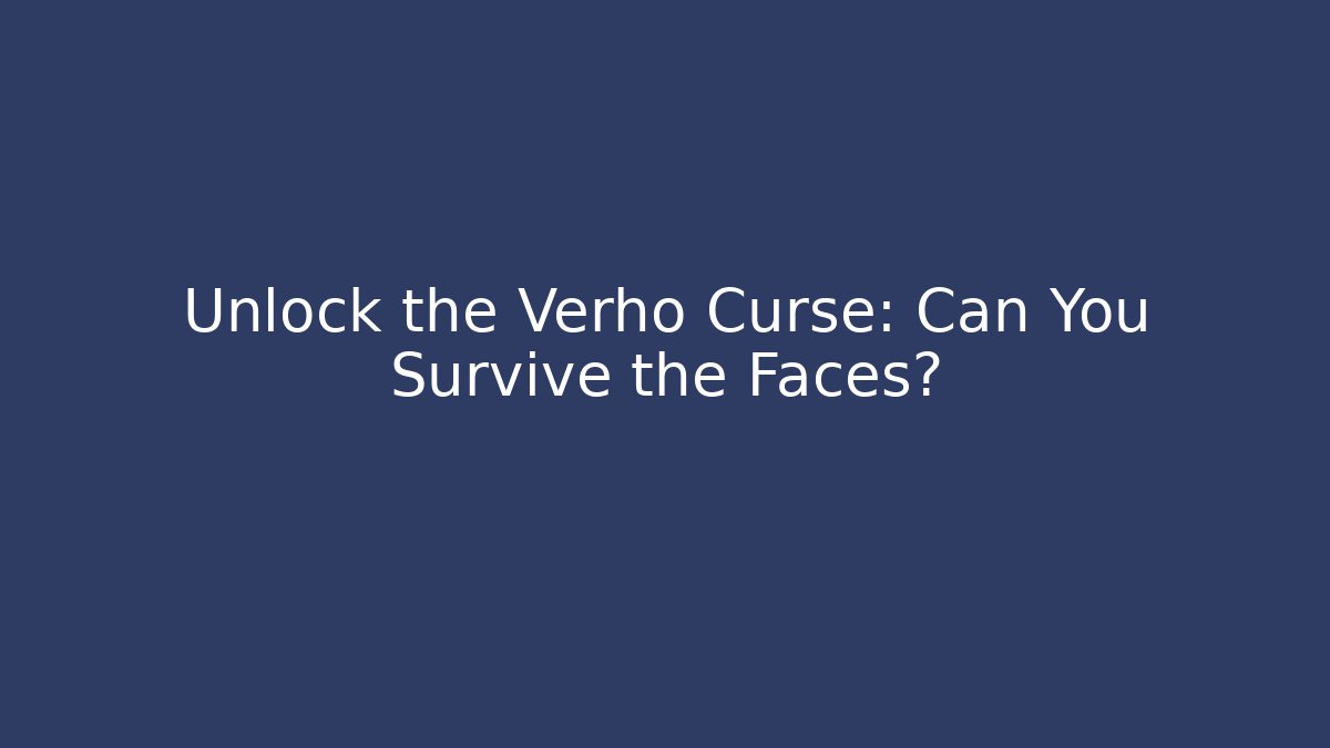 Unlock the Verho Curse: Can You Survive the Faces? - Critter Realm