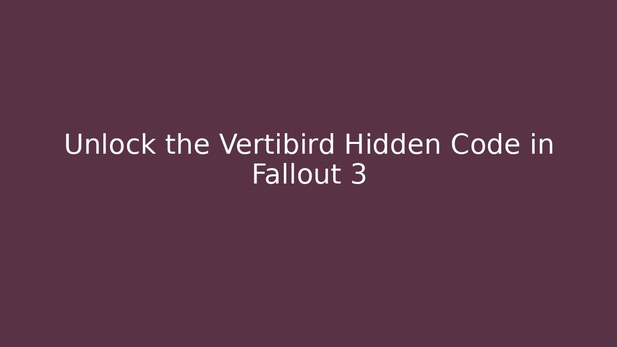 Unlock the Vertibird Hidden Code in Fallout 3