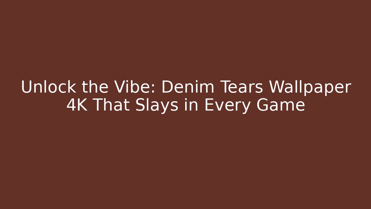Unlock the Vibe: Denim Tears Wallpaper 4K That Slays in Every Game