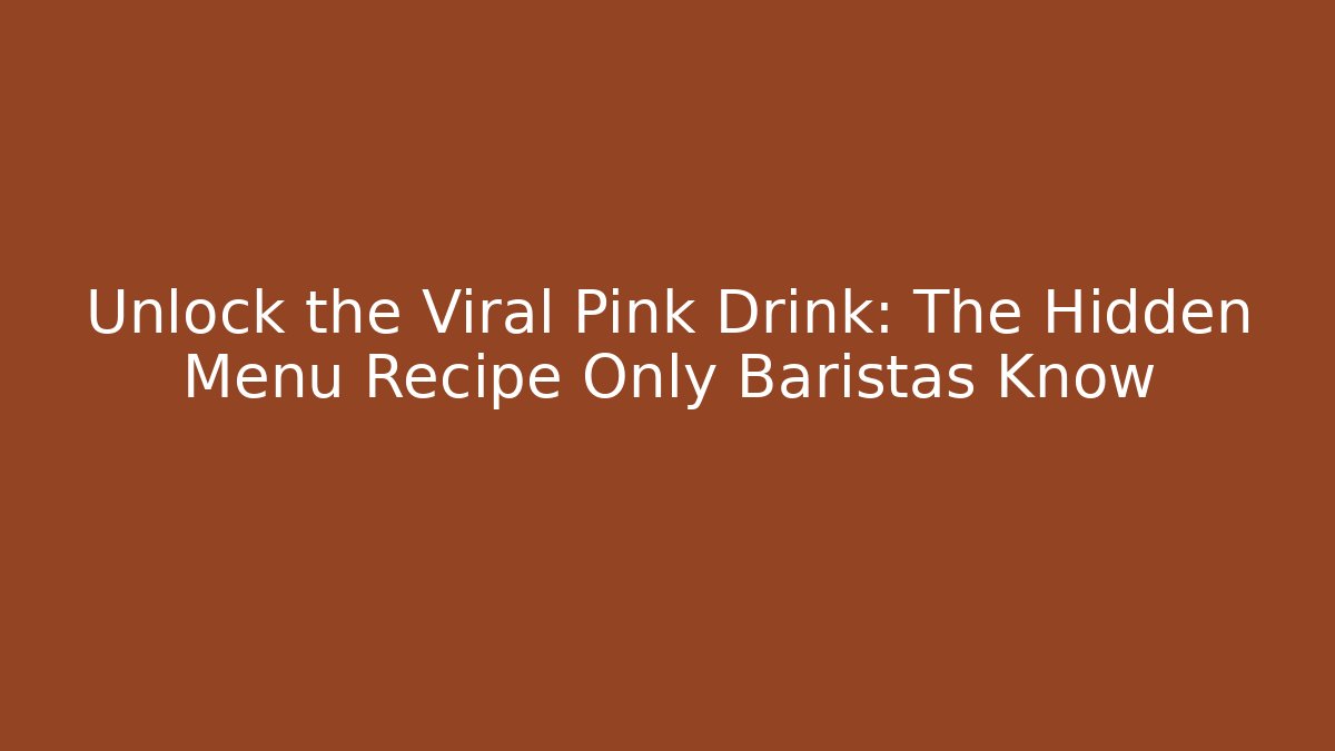 Unlock the Viral Pink Drink: The Hidden Menu Recipe Only Baristas Know