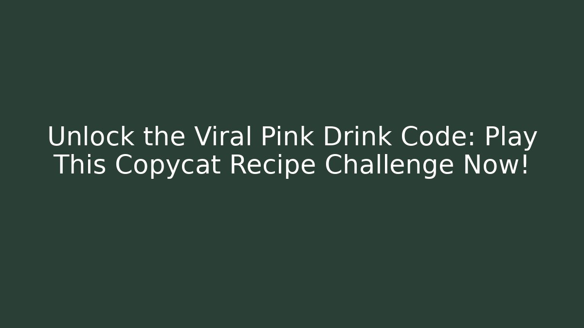 Unlock the Viral Pink Drink Code: Play This Copycat Recipe Challenge Now! - Critter Realm