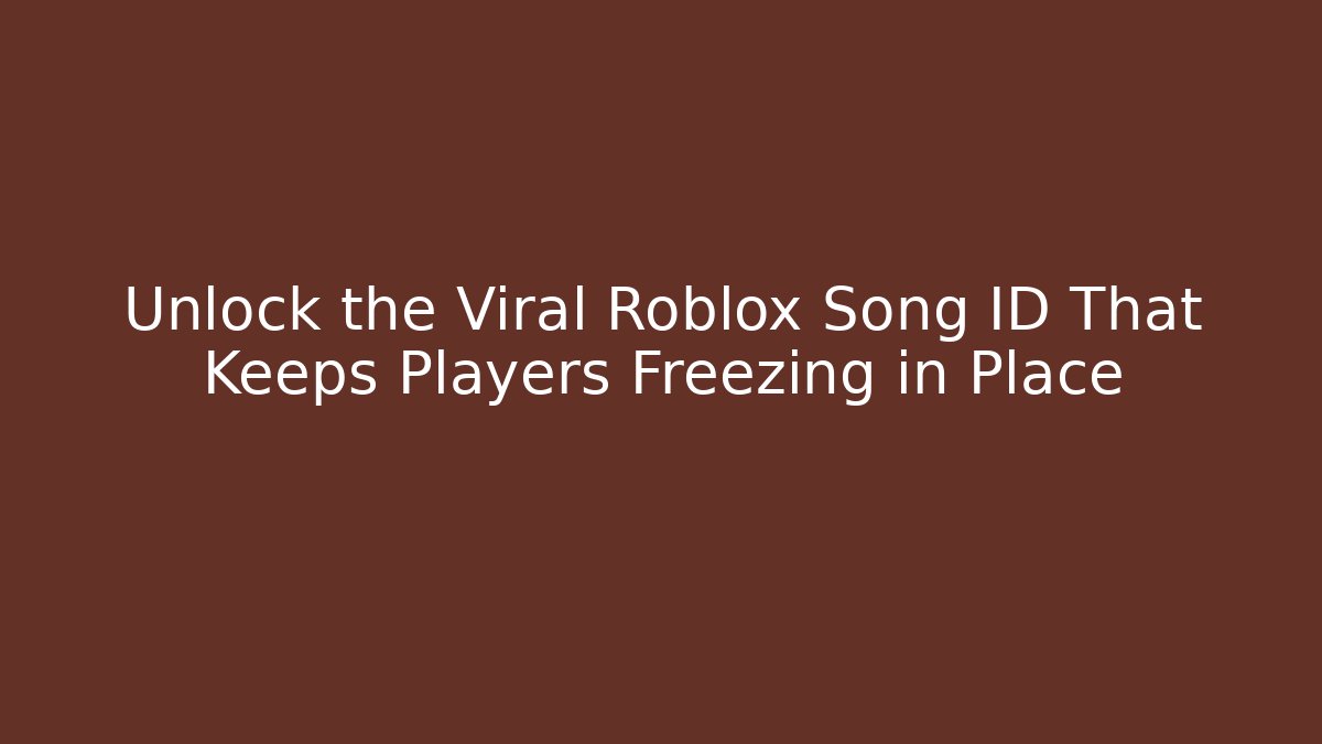 Unlock the Viral Roblox Song ID That Keeps Players Freezing in Place - Critter Realm