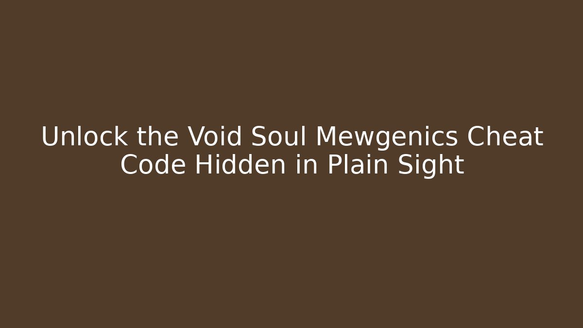 Unlock the Void Soul Mewgenics Cheat Code Hidden in Plain Sight