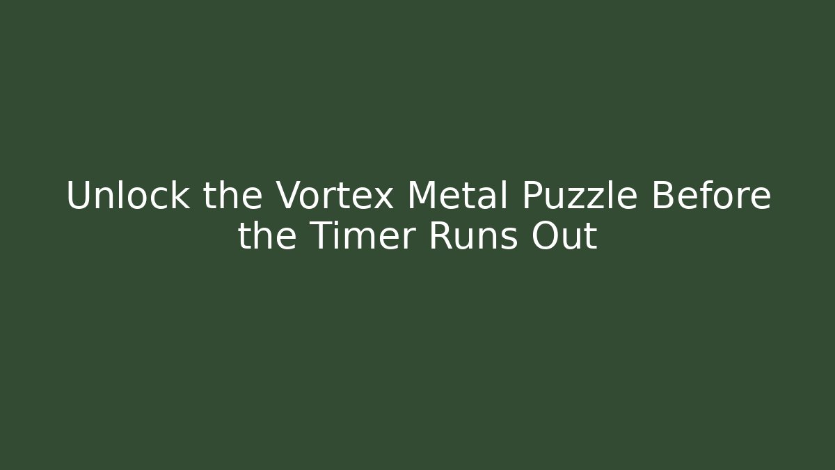 Unlock the Vortex Metal Puzzle Before the Timer Runs Out - Critter Realm