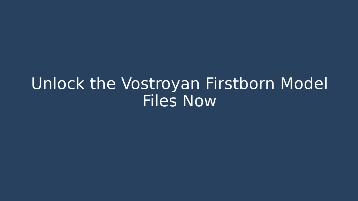 Unlock the Vostroyan Firstborn Model Files Now