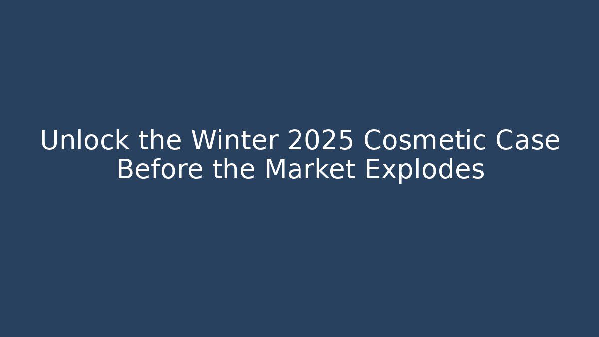 Unlock the Winter 2025 Cosmetic Case Before the Market Explodes