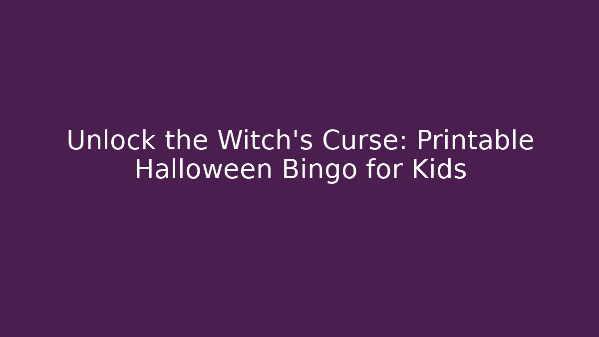 Unlock the Witch's Curse: Printable Halloween Bingo for Kids