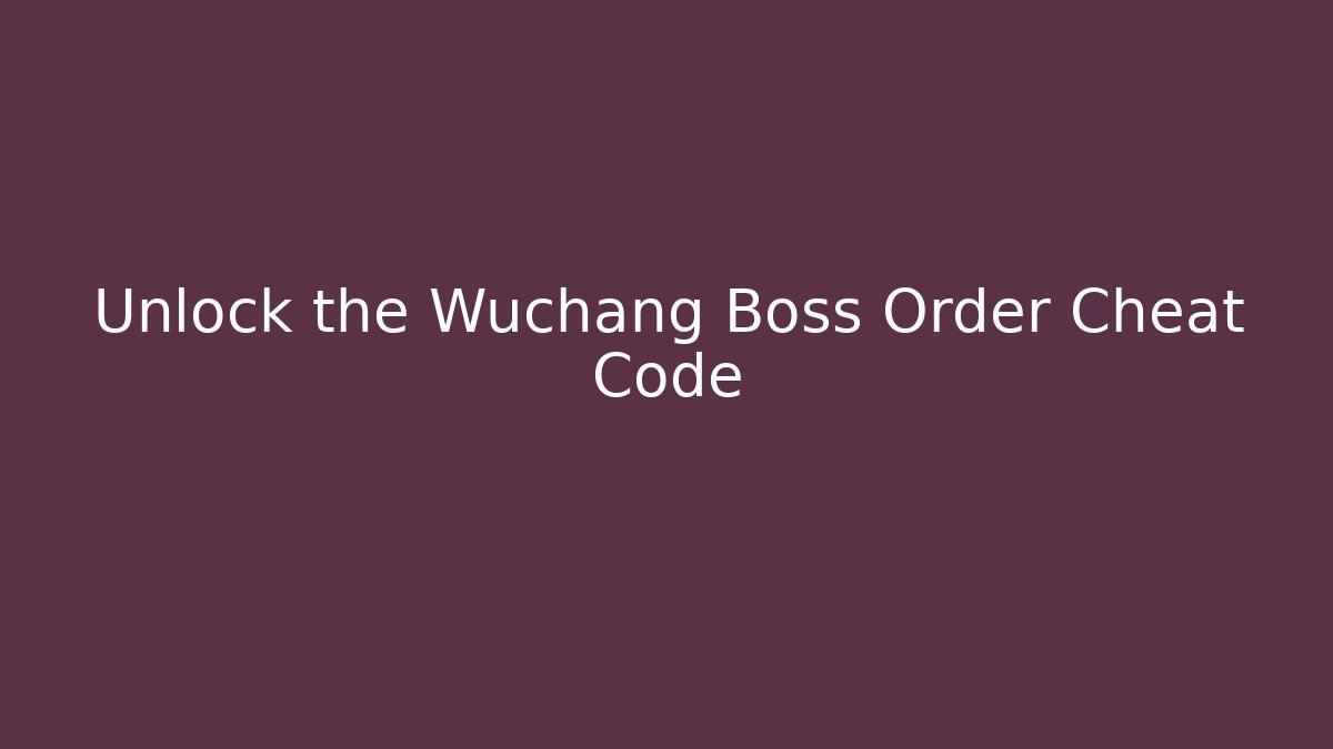 Unlock the Wuchang Boss Order Cheat Code - Critter Realm