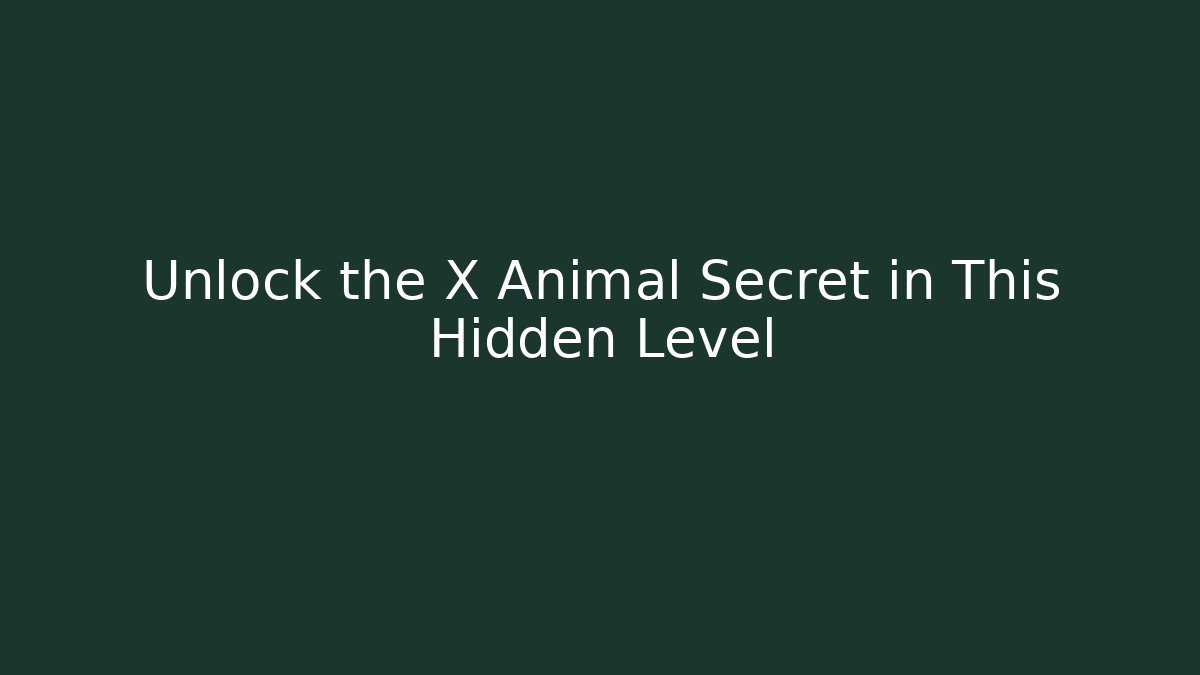 Unlock the X Animal Secret in This Hidden Level - Critter Realm