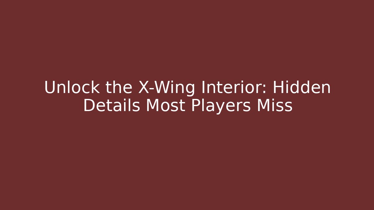 Unlock the X-Wing Interior: Hidden Details Most Players Miss - Critter Realm