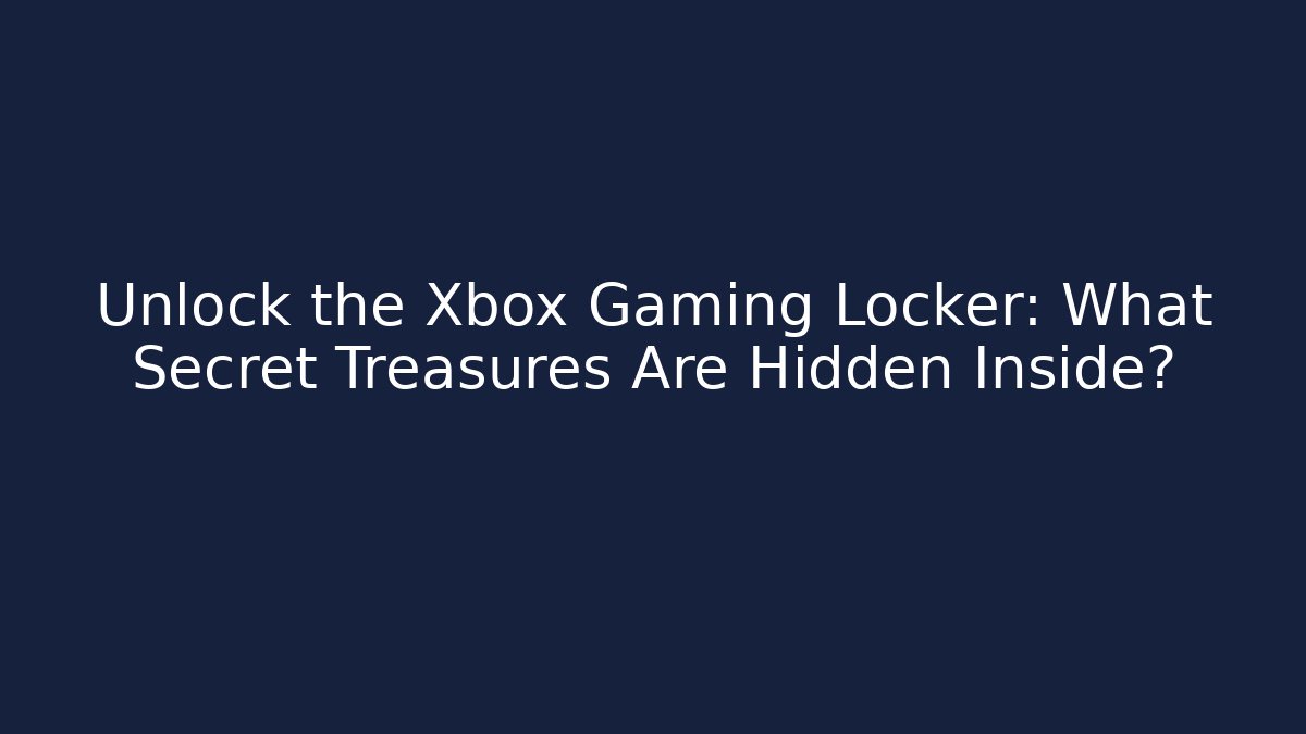 Unlock the Xbox Gaming Locker: What Secret Treasures Are Hidden Inside?