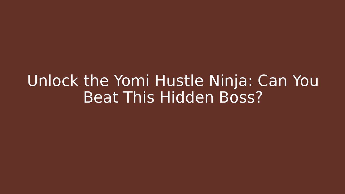 Unlock the Yomi Hustle Ninja: Can You Beat This Hidden Boss?
