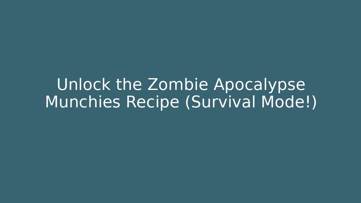Unlock the Zombie Apocalypse Munchies Recipe (Survival Mode!)