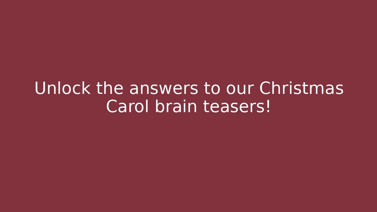 Unlock the answers to our Christmas Carol brain teasers!