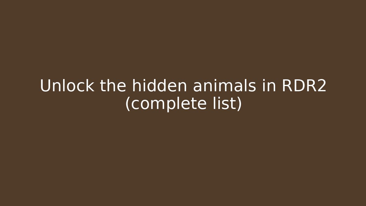 Unlock the hidden animals in RDR2 (complete list)