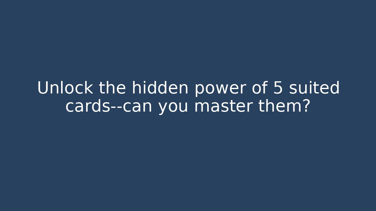 Unlock the hidden power of 5 suited cards—can you master them?