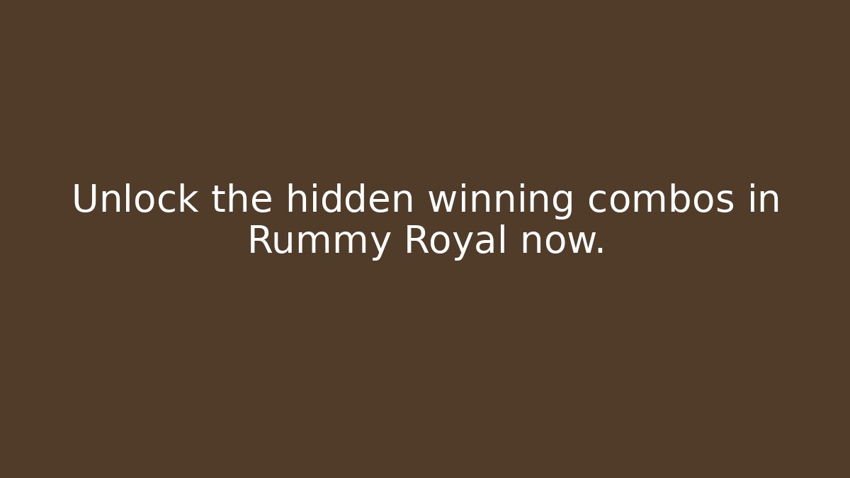 Unlock the hidden winning combos in Rummy Royal now.