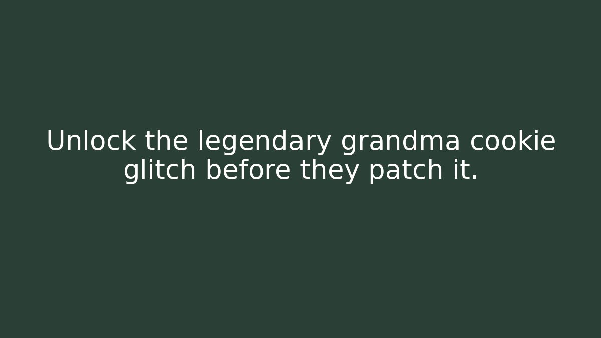 Unlock the legendary grandma cookie glitch before they patch it.