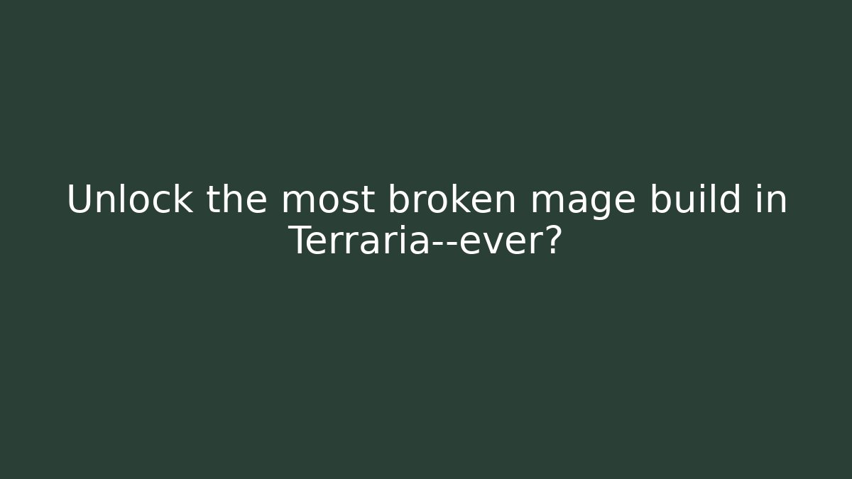 Unlock the most broken mage build in Terraria—ever?