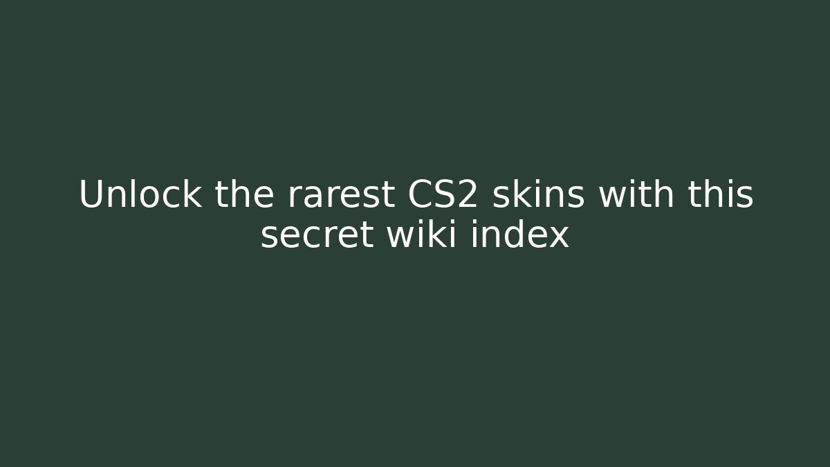 Unlock the rarest CS2 skins with this secret wiki index