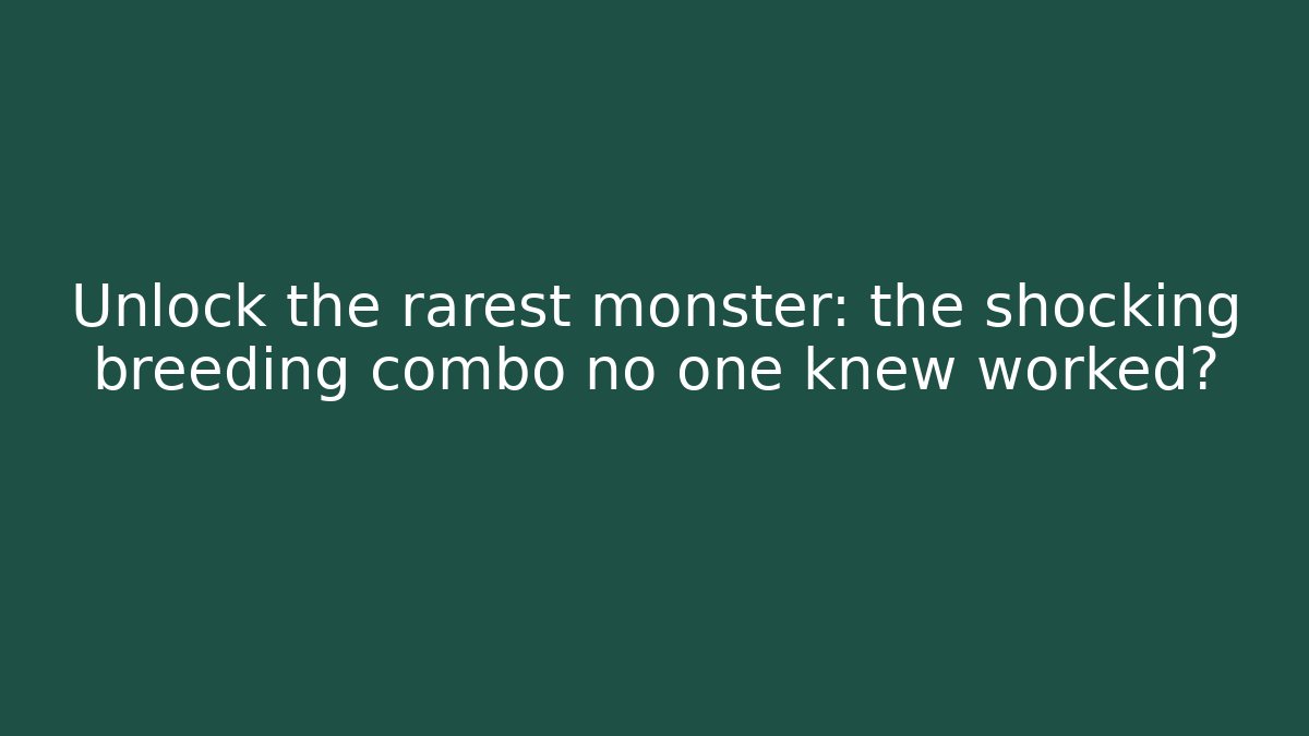 Unlock the rarest monster: the shocking breeding combo no one knew worked? - Critter Realm