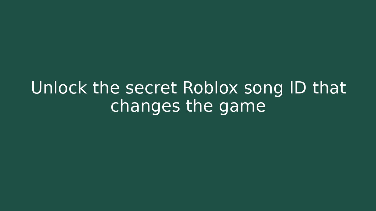 Unlock the secret Roblox song ID that changes the game