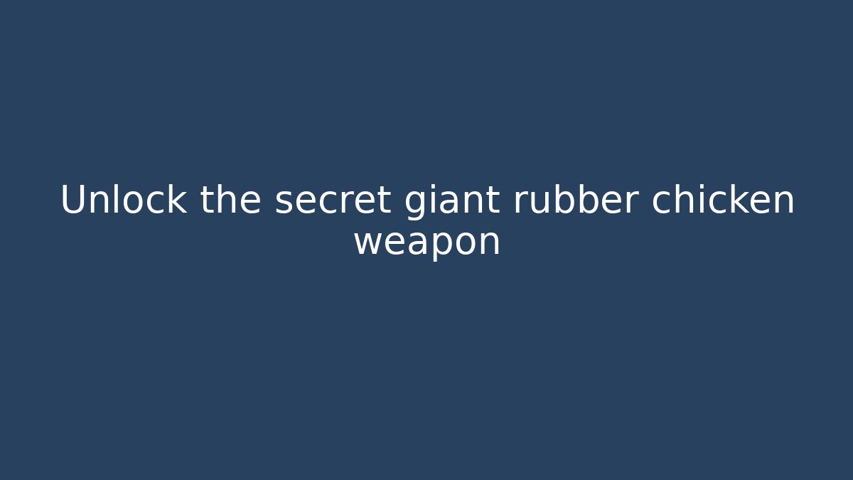 Unlock the secret giant rubber chicken weapon - Critter Realm