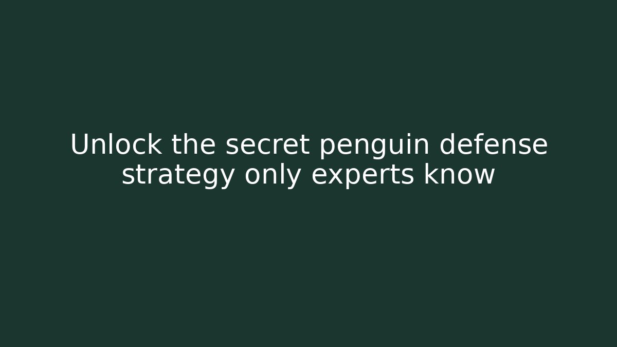 Unlock the secret penguin defense strategy only experts know