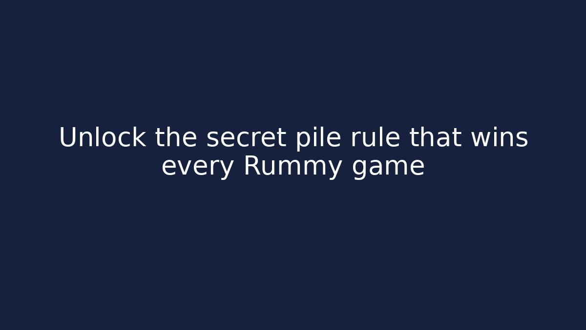 Unlock the secret pile rule that wins every Rummy game - Critter Realm
