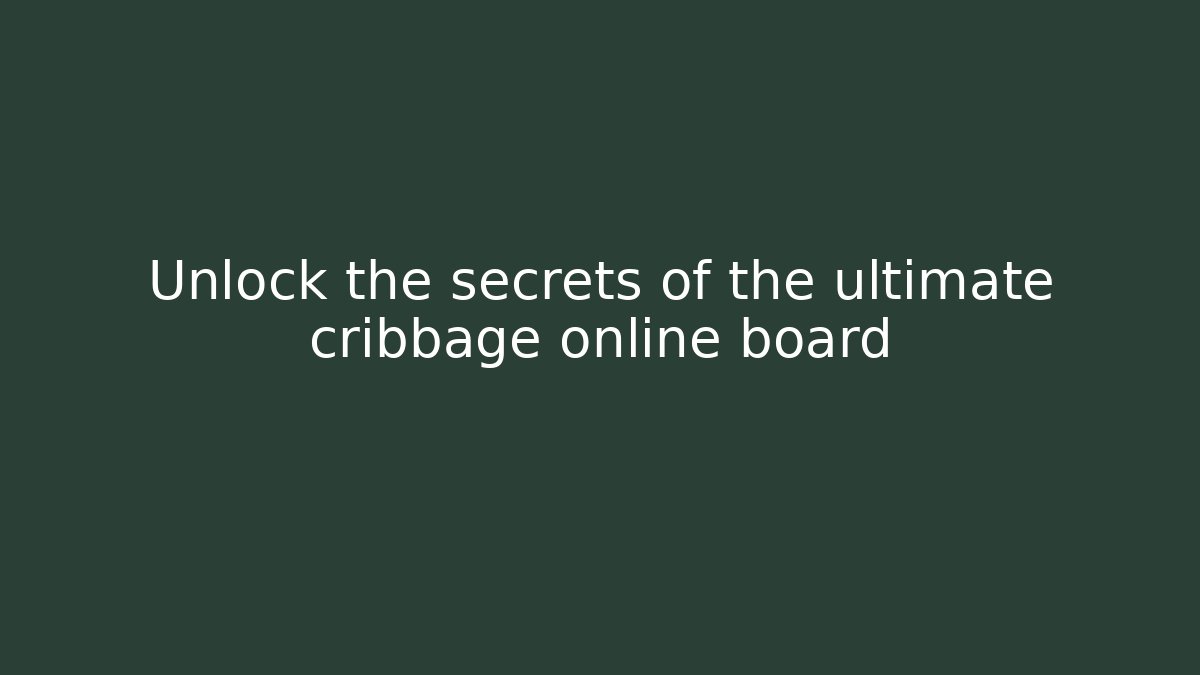 Unlock the secrets of the ultimate cribbage online board