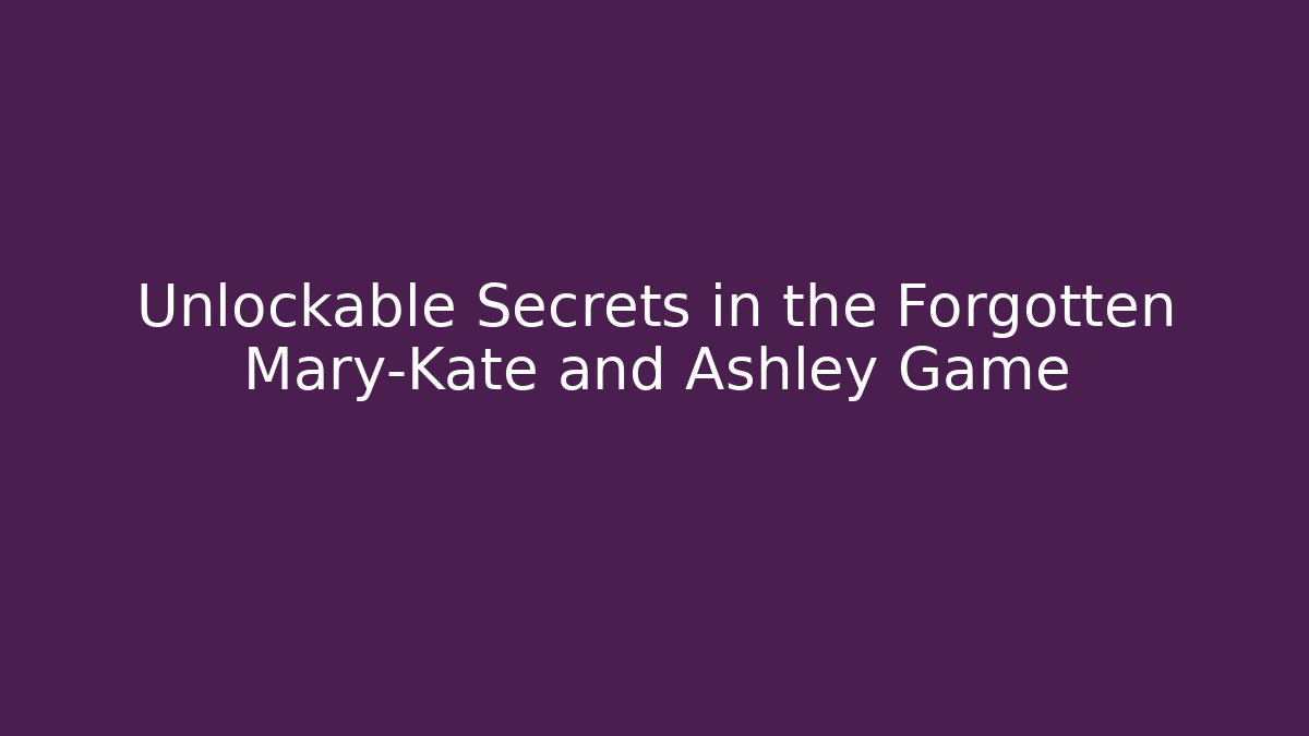 Unlockable Secrets in the Forgotten Mary-Kate and Ashley Game