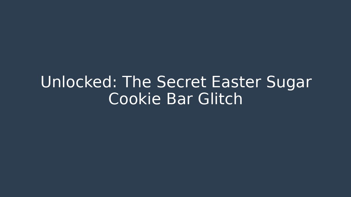 Unlocked: The Secret Easter Sugar Cookie Bar Glitch - Critter Realm