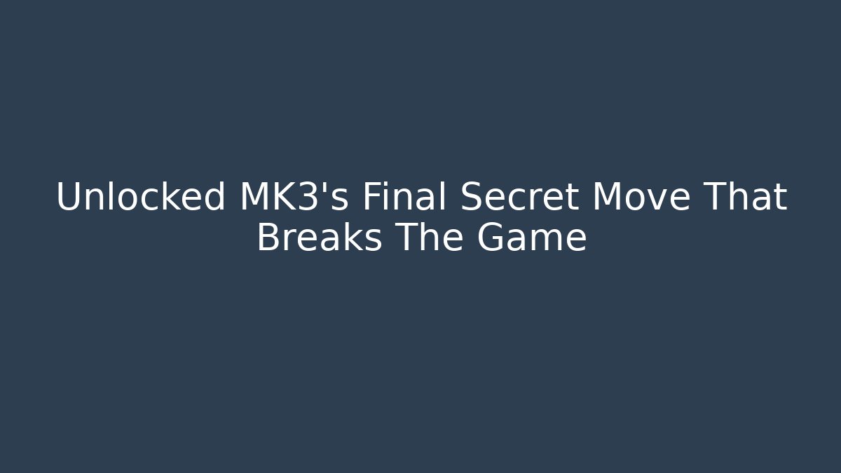 Unlocked MK3's Final Secret Move That Breaks The Game