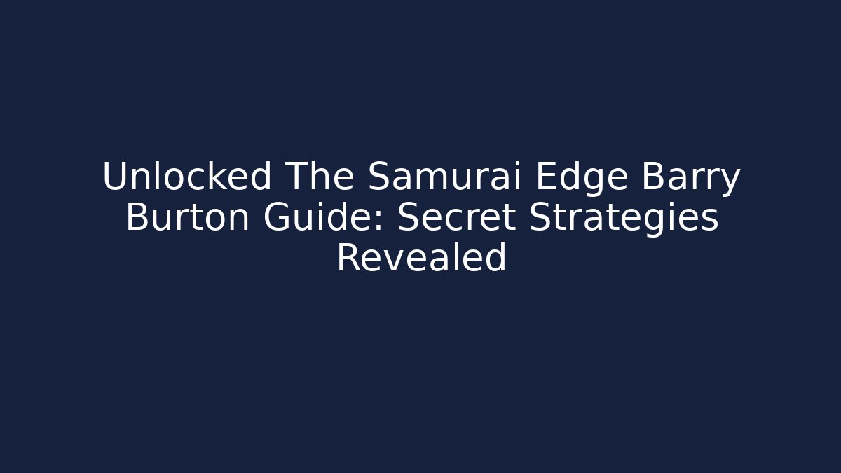 Unlocked The Samurai Edge Barry Burton Guide: Secret Strategies Revealed