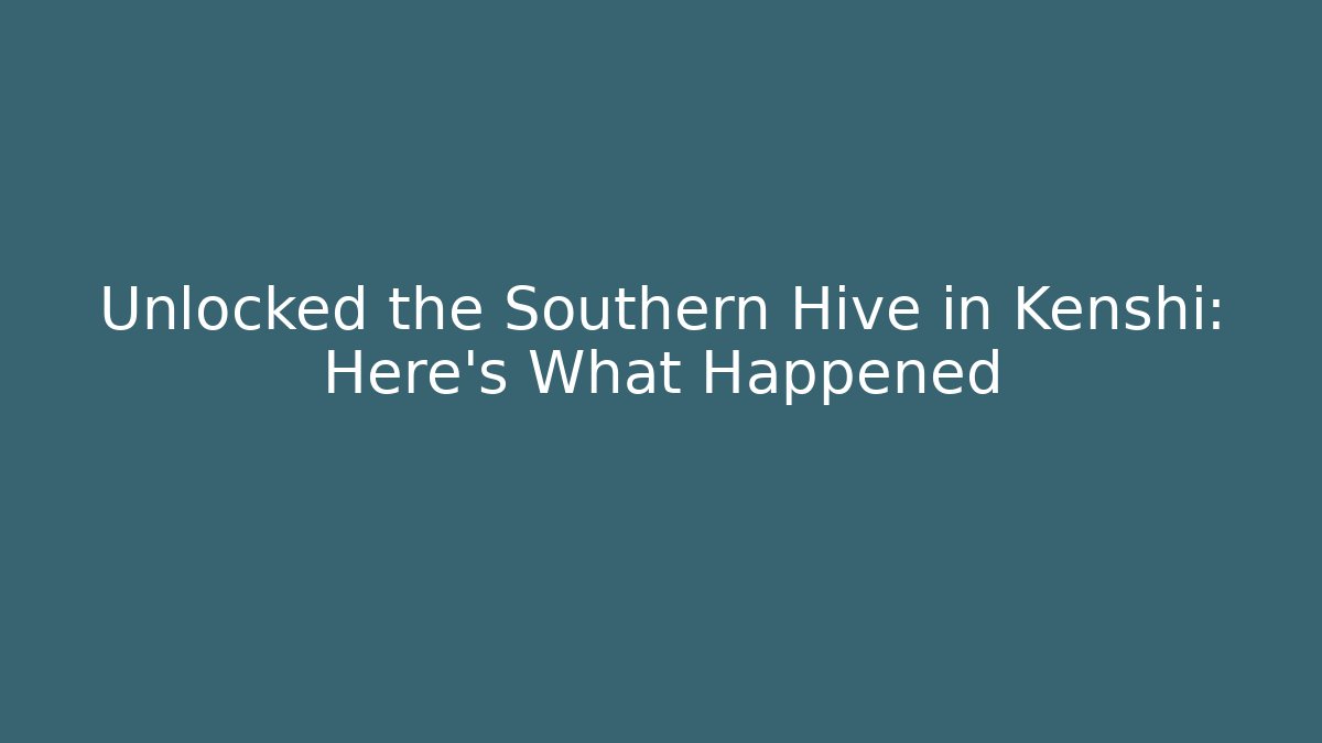 Unlocked the Southern Hive in Kenshi: Here's What Happened