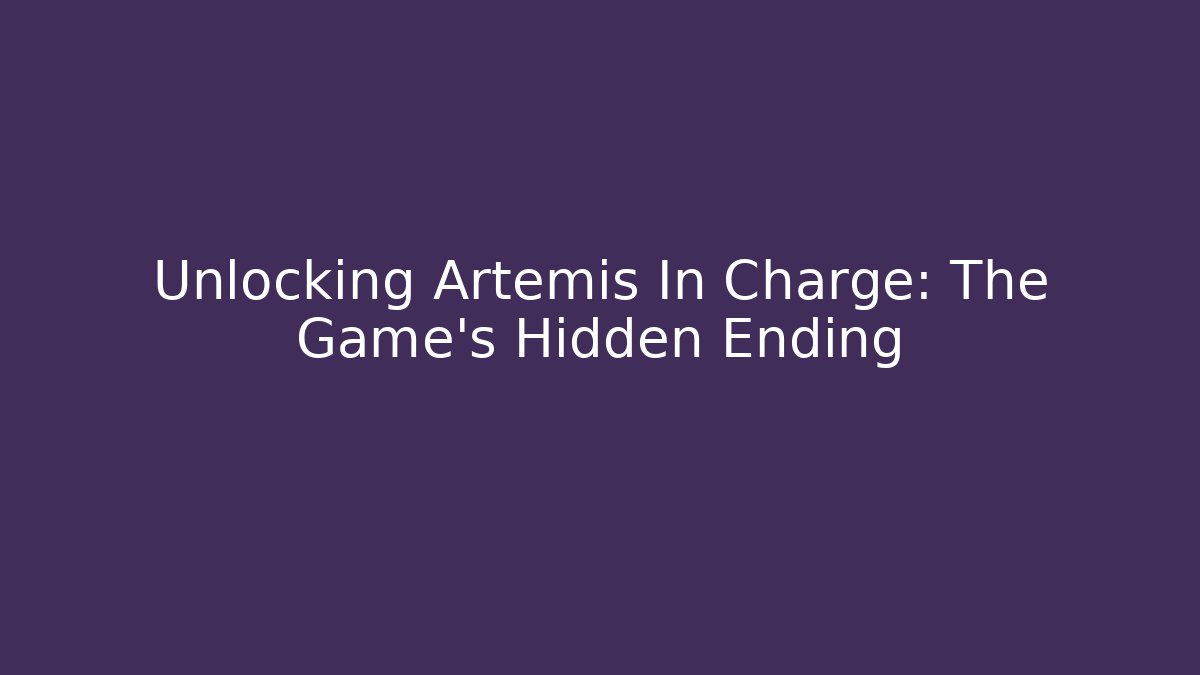 Unlocking Artemis In Charge: The Game's Hidden Ending - Critter Realm