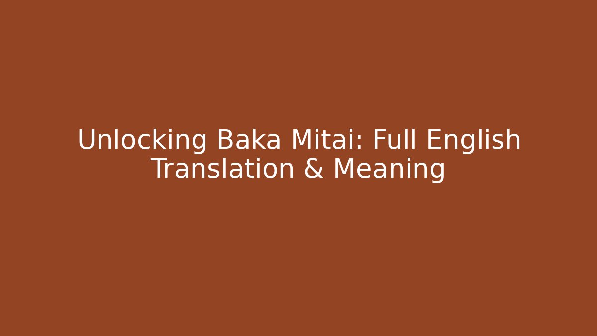Unlocking Baka Mitai: Full English Translation & Meaning