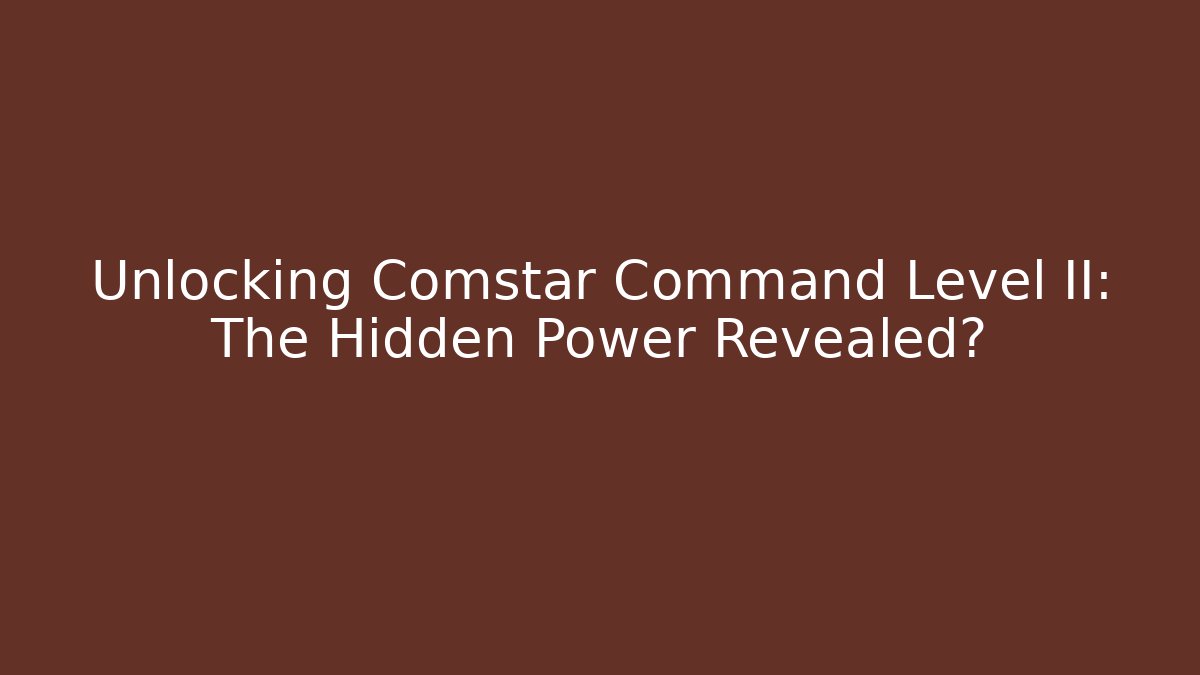 Unlocking Comstar Command Level II: The Hidden Power Revealed? - Critter Realm