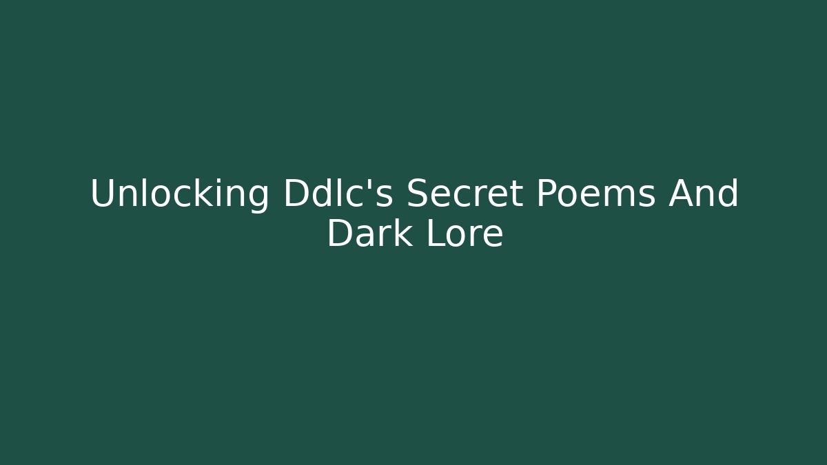 Unlocking Ddlc's Secret Poems And Dark Lore