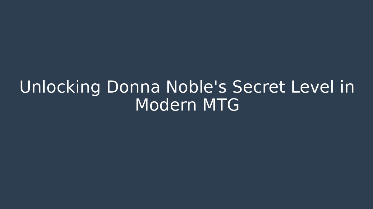 Unlocking Donna Noble's Secret Level in Modern MTG