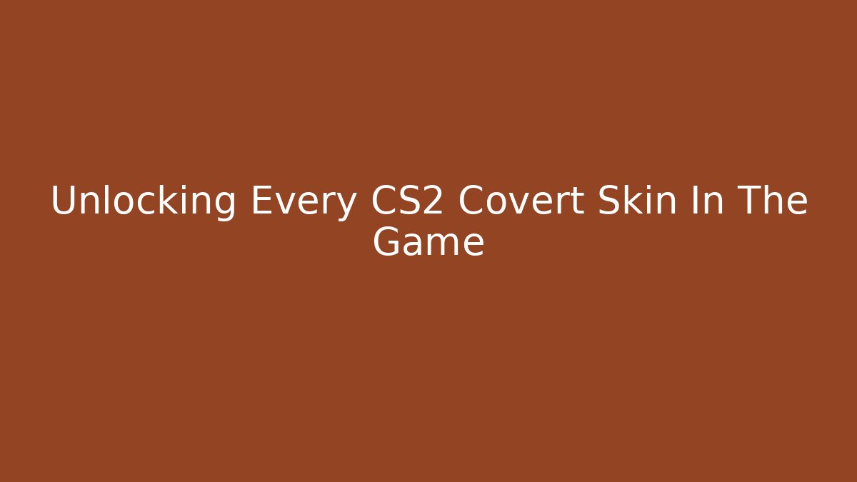 Unlocking Every CS2 Covert Skin In The Game - Critter Realm