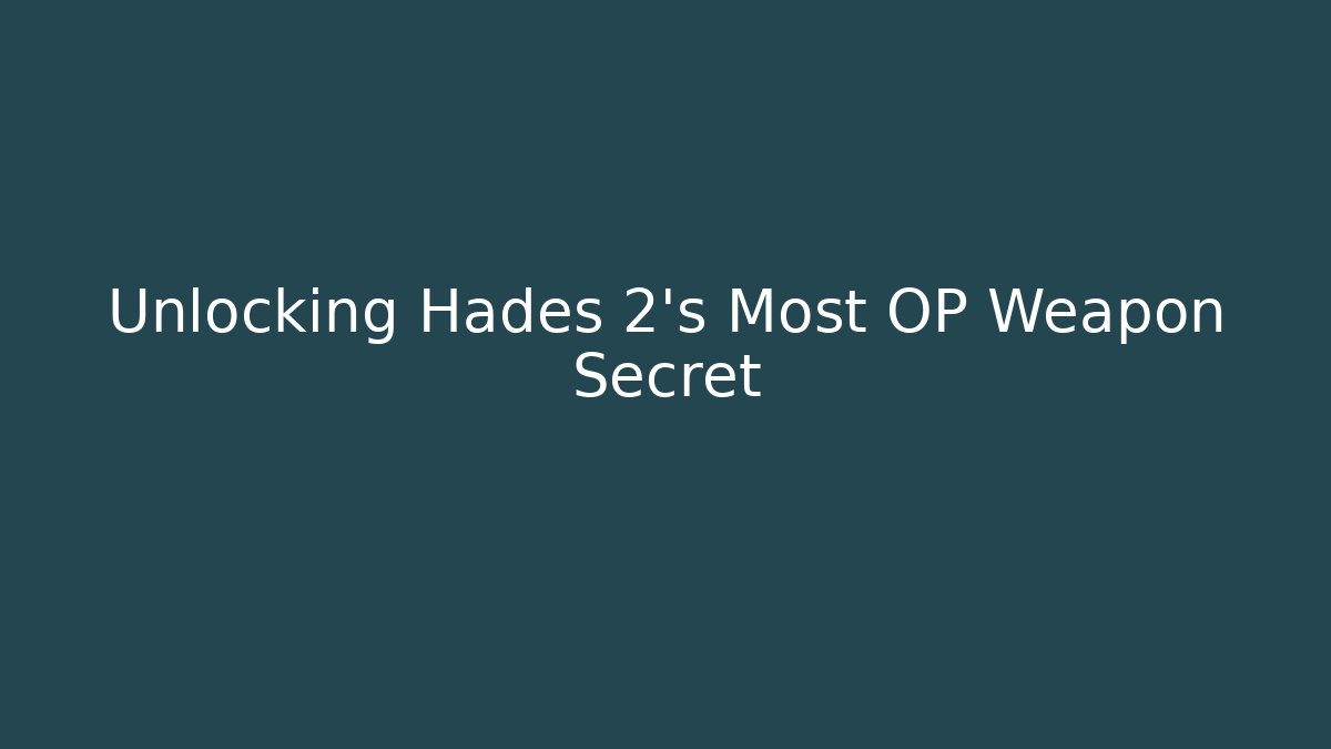 Unlocking Hades 2's Most OP Weapon Secret