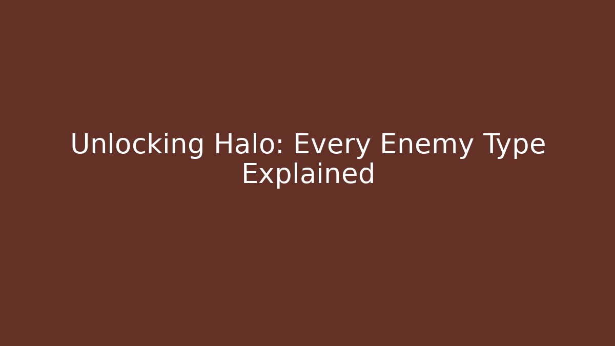 Unlocking Halo: Every Enemy Type Explained - Critter Realm
