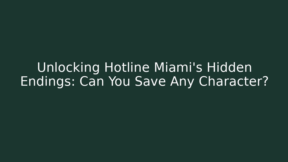 Unlocking Hotline Miami's Hidden Endings: Can You Save Any Character?