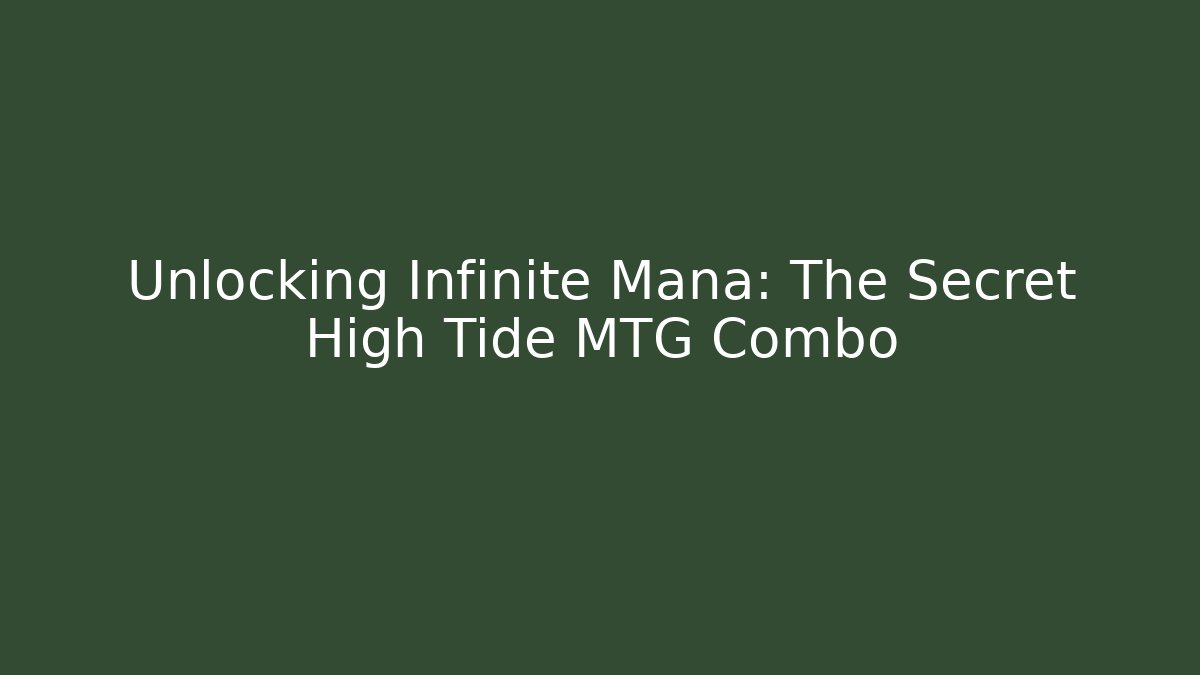 Unlocking Infinite Mana: The Secret High Tide MTG Combo
