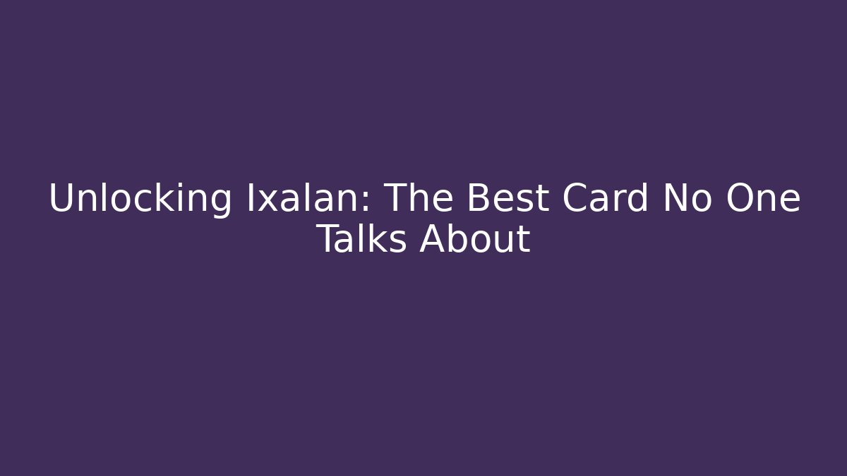 Unlocking Ixalan: The Best Card No One Talks About