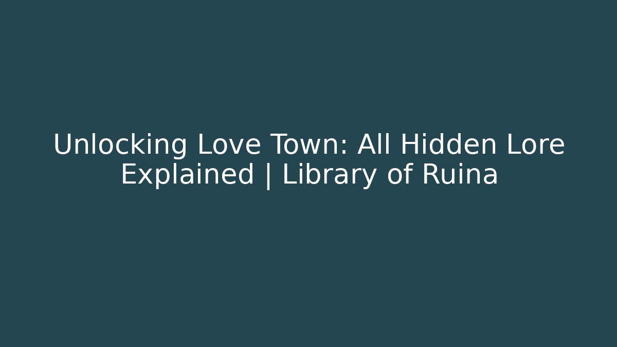 Unlocking Love Town: All Hidden Lore Explained | Library of Ruina