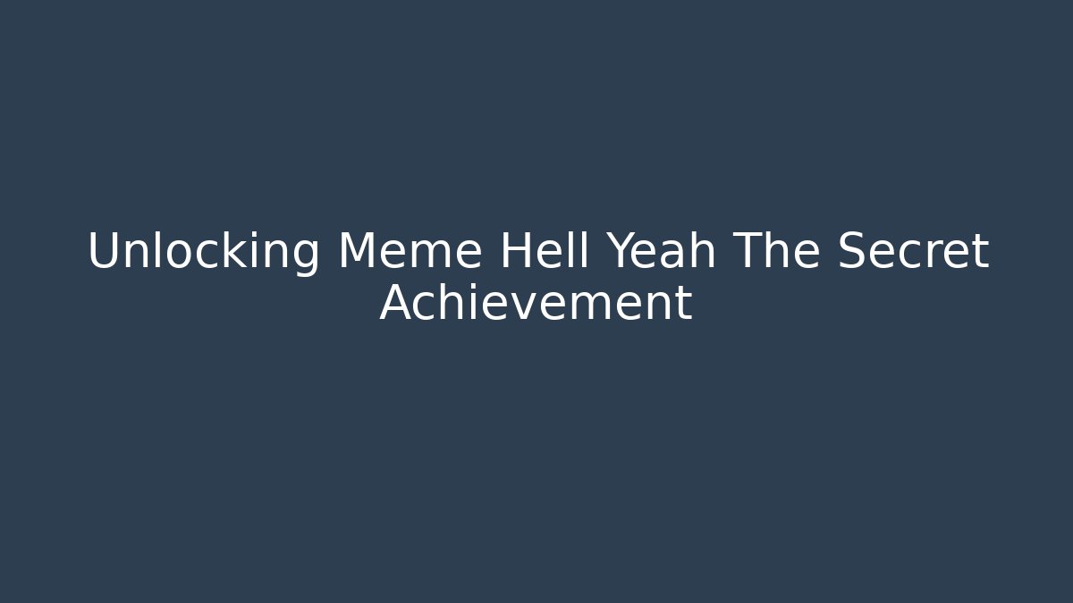 Unlocking Meme Hell Yeah The Secret Achievement - Critter Realm